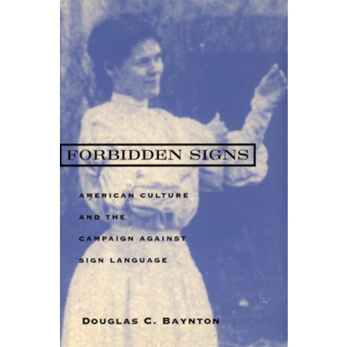 Forbidden Signs: American Culture and the Campaign against Sign Language Paperback, University of Chicago Press, English, 9780226039640