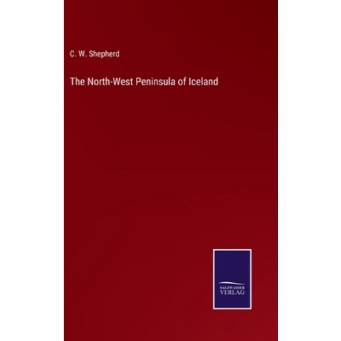 (영문도서) The North-West Peninsula of Iceland Hardcover, Salzwasser-Verlag, English, 9783752570212