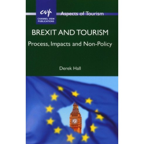 Brexit and Tourism: Process Impacts and Non-Policy Paperback, Channel View Publications, English, 9781845417116