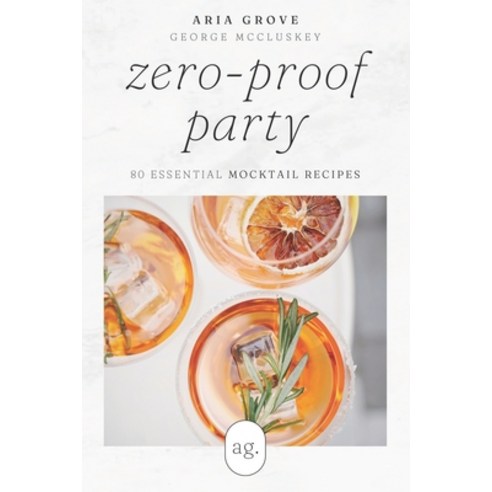 (영문도서) Zero-Proof Party: 80 Essential Mocktail Recipes Paperback, Independently Published, English, 9798397652841
