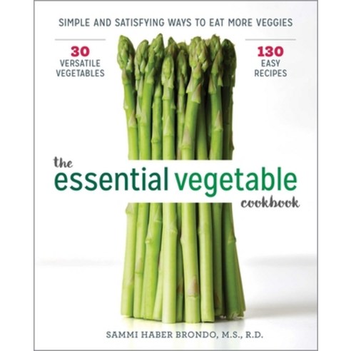 (영문도서) The Essential Vegetable Cookbook: Simple and Satisfying Ways to Eat More Veggies Paperback, Rockridge Press, English, 9781641520065