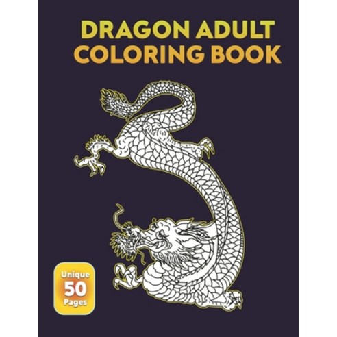 Dragon Adult Coloring Book: Wonderful Coloring Book for Stress Reliving Reduce Anxiety. Great Chris... Paperback, Independently Published