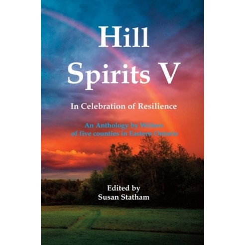 (영문도서) Hill Spirits V: An Anthology by Writers of five counties in Eastern Ontario Paperback, Blue Denim Press Inc, English, 9781927882795