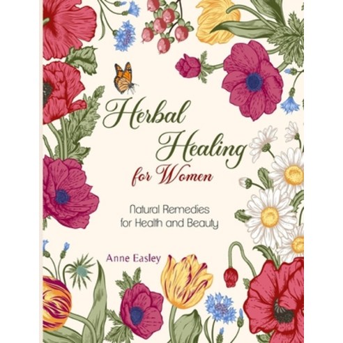 (영문도서) Herbal Healing for Women: Natural Remedies for Health and Beauty Paperback, Grow Rich Ltd, English, 9781802431711