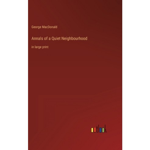 (영문도서) Annals of a Quiet Neighbourhood: in large print Hardcover, Outlook Verlag, English, 9783368345693