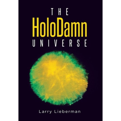 The HoloDamn Universe Hardcover, Page Publishing, Inc., English, 9781647014513