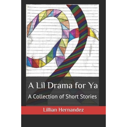 A Lil Drama for Ya: A Collection of Short Stories Paperback, Independently Published