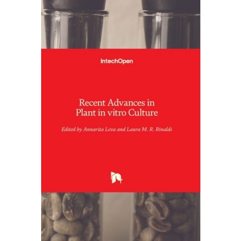 (영문도서) Recent Advances in Plant in vitro Culture Hardcover, Intechopen, English, 9789535107873