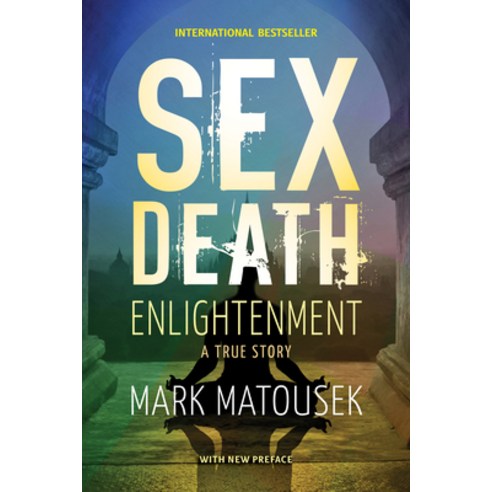 Sex Death Enlightenment: A True Story Paperback, Monkfish Book Publishing