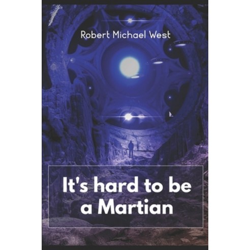 (영문도서) It''s Hard to Be a Martian Paperback, Independently Published, English, 9798784112651