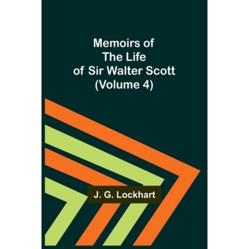 (영문도서) Memoirs of the Life of Sir Walter Scott (Volume 4) Paperback, Alpha Edition, English, 9789357090148