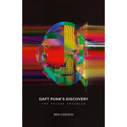 Daft Punk''s Discovery: The Future Unfurled Paperback, Velocity Press, English, 9781913231118