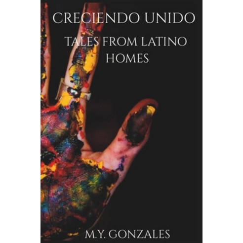 (영문도서) Creciendo Unidos: Tales from Latino Homes Paperback, Independently Published, English, 9798858138600