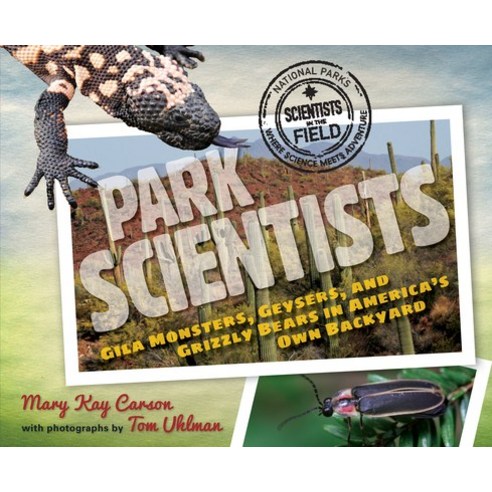 Park Scientists: Gila Monsters Geysers and Grizzly Bears in America''s Own Backyard Paperback, Houghton Mifflin