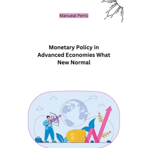 (영문도서) Monetary Policy in Advanced Economies What New Normal Paperback, Publishers, English, 9781805285670