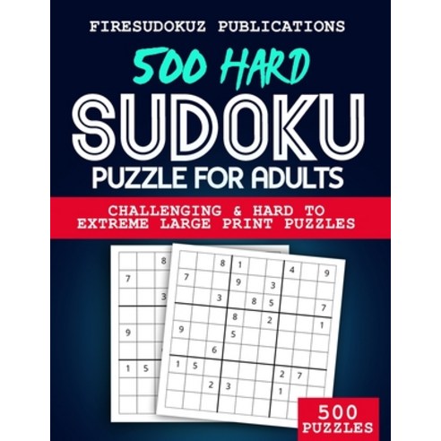 500 Hard Sudoku Puzzle For Adults: Challenging & Hard To Extreme Large Print Puzzles With Solutions ... Paperback, Independently Published, English, 9798733052571