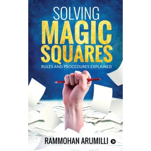Solving Magic Squares: Rules and Procedures Explained Paperback, Notion Press