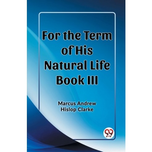 (영문도서) For the Term of His Natural Life Book III Paperback, Double 9 Books, English, 9789362203687