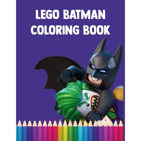 Lego Batman Coloring Book: Great Batman Coloring Book is full of high-quality illustrations in black... Paperback, Independently Published