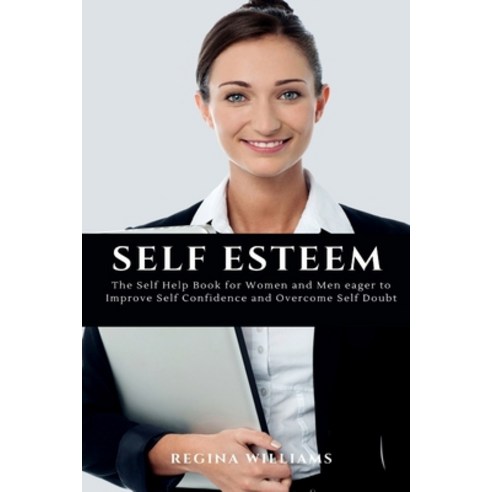 Self Esteem: The Self Help Book for Women and Men eager to Improve Self Confidence and Overcome Self... Paperback, Aos Media, English, 9781637502563