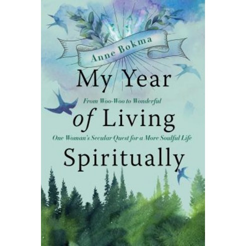 My Year of Living Spiritually: From Woo-Woo to Wonderful--One Woman''s Secular Quest for a More Soulf... Paperback, Douglas & McIntyre, English, 9781771622332