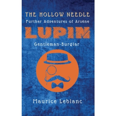 The Hollow Needle: Further Adventures of Arsène Lupin Gentleman-Burglar Hardcover, Alicia Editions, English, 9782357286917