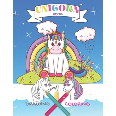 UNICORN Drawing Coloring Book: Draw and Color Cutest Unicorns for Kids Ages 4 and up. This Book Fill... Paperback, Independently Published, English, 9798592372575
