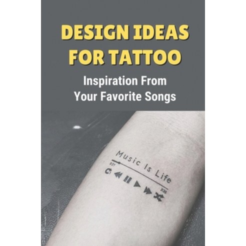 (영문도서) Design Ideas For Tattoo: Inspiration From Your Favorite Songs: Design Music For Tattoo Paperback, Independently Published, English, 9798548965783