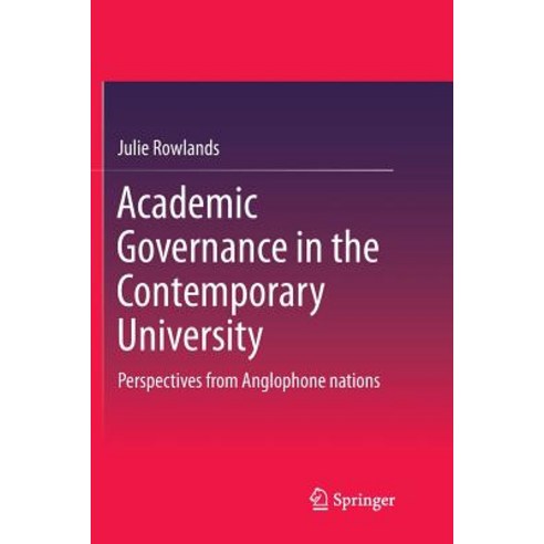 (영문도서) Academic Governance in the Contemporary University: Perspectives from Anglophone Nations Paperback, Springer, English, 9789811096822