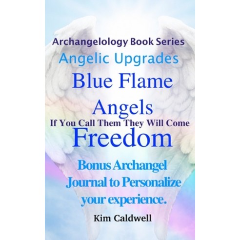 (영문도서) Archangelology Blue Flame Angels Freedom: If You Call Them They Will Come Paperback, Archangelology LLC, English, 9781947284432