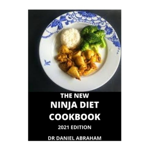 The New Ninja Diet Cookbook.2021 Edition Paperback, Independently Published, English, 9798707472190