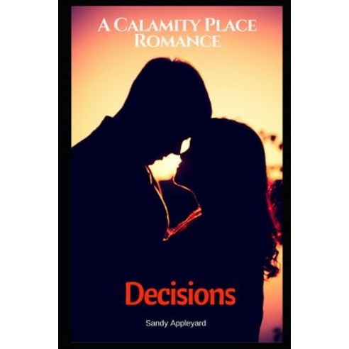Decisions: A Calamity Place Romance Paperback, Sandy Appleyard, English, 9781989427002