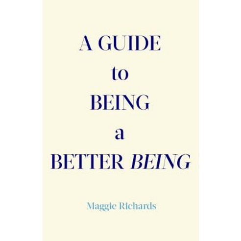 (영문도서) A Guide to Being a Better Being Paperback, Createspace Independent Pub..., English, 9781537533575