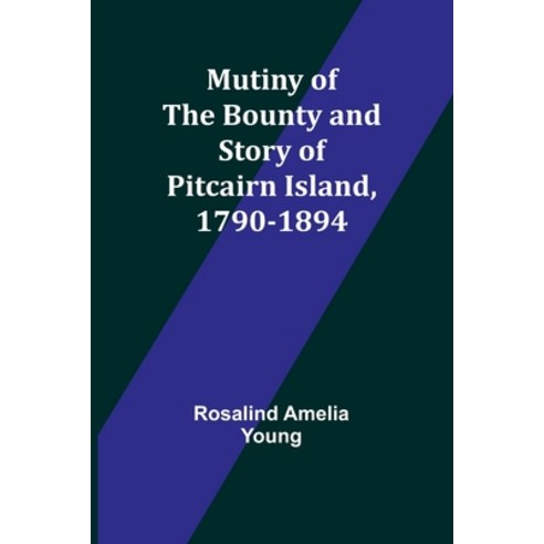 (영문도서) Mutiny of the Bounty and story of Pitcairn Island 1790-1894 Paperback, Alpha Edition, English, 9789357952187