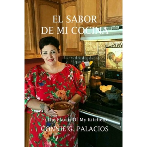 El Sabor De Mi Cocina: The Flavor Of My Kitchen Paperback, Hope Kelley Book Publishing, English, 9780578817163