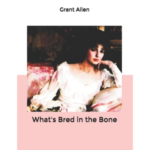 What''s Bred in the Bone Paperback, Independently Published, English, 9798608733628