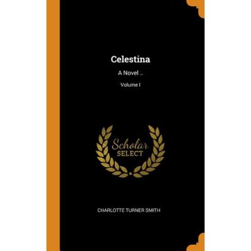 (영문도서) Celestina: A Novel ..; Volume I Hardcover, Franklin Classics, English, 9780342323937