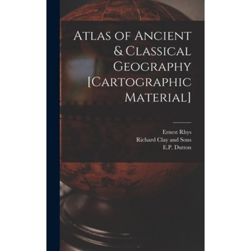 (영문도서) Atlas of Ancient & Classical Geography [cartographic Material] Hardcover, Legare Street Press, English, 9781013811906