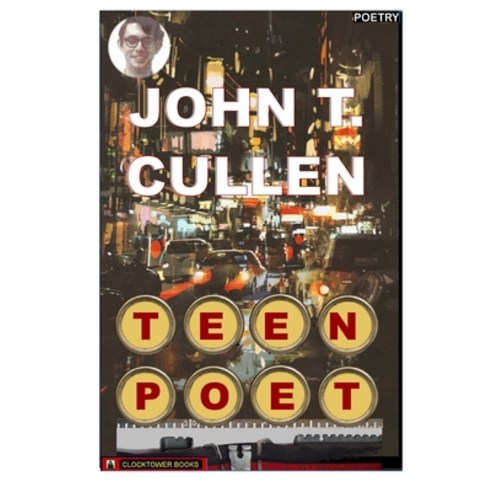 Teen Poet: Selected Poems - Teenage Poet of the Highways Paperback ...