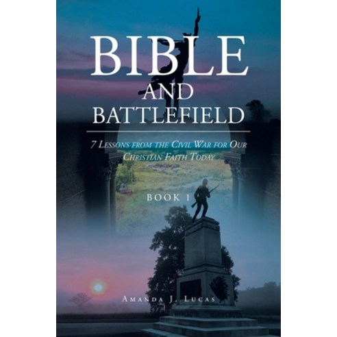 (영문도서) Bible and Battlefield 7 Lessons from the Civil War for our Christian Faith Today: Book 1 Paperback, Covenant Books, English, 9798886442960