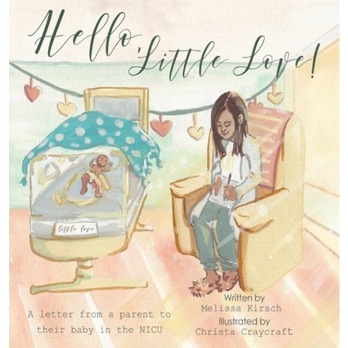 (영문도서) Hello Little Love!: A Letter from a Parent to Their Baby in the Nicu Hardcover, WestBow Press, English, 9781664244337