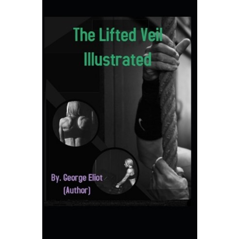 (영문도서) The Lifted Veil Illustrated Paperback, Independently Published, English, 9798508676681