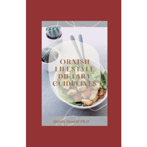 (영문도서) Ornish Lifestyle Dietary Guidelines: A Detailed Beginner''s Guide On Ornish Diet Paperback, Independently Published, English, 9798514371921