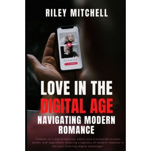 (영문도서) Love In The Digital Age: Navigating Modern Romance Paperback, Independently Published, English, 9798877403093