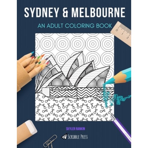 Sydney & Melbourne: AN ADULT COLORING BOOK: An Awesome Coloring Book For Adults Paperback, Independently Published