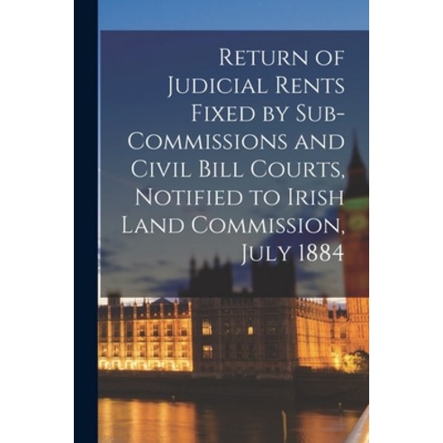 (영문도서) Return of Judicial Rents Fixed by Sub-Commissions and Civil Bill Courts Notified to Irish La... Paperback, Legare Street Press, English, 9781015246850