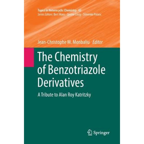 (영문도서) The Chemistry of Benzotriazole Derivatives: A Tribute to Alan Roy Katritzky Paperback, Springer, English, 9783319810621