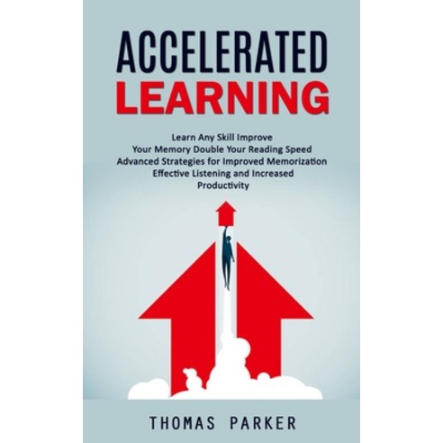 (영문도서) Accelerated Learning: Learn Any Skill Improve Your Memory Double ...