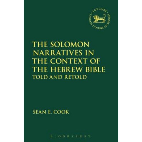The Solomon Narratives in the Context of the Hebrew Bible: Told and Retold Paperback, Bloomsbury Publishing PLC