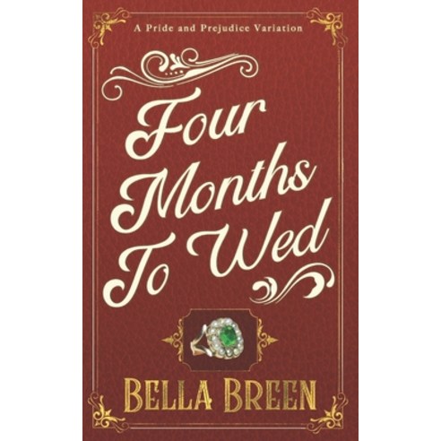 Four Months to Wed: A Pride and Prejudice Variation Paperback, Independently Published, English, 9781701379336